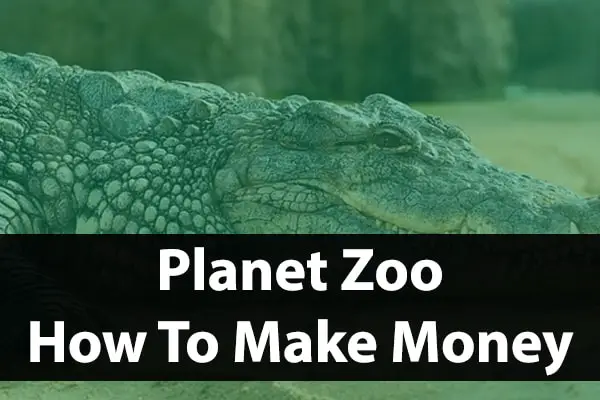 How To Make Money In Planet Zoo
