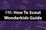 How To Scout The Best Wonderkids In Football Manager